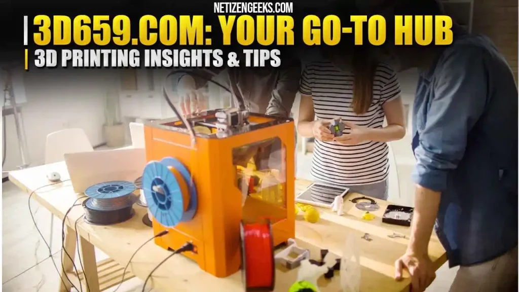 3d659.com Your Go-To Hub for 3D Printing Insights & Tips