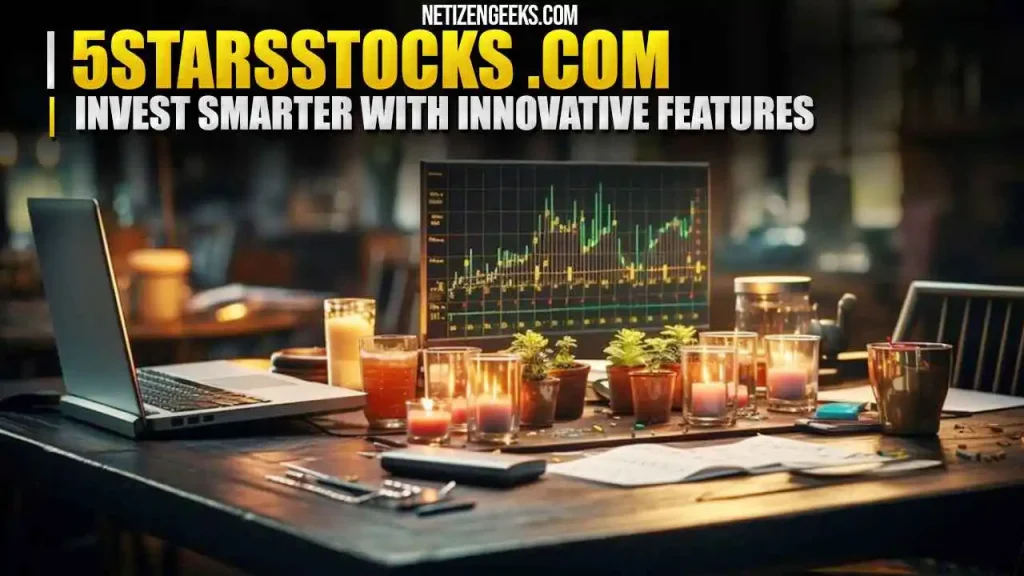 5StarsStocks .com Invest Smarter with Innovative Features