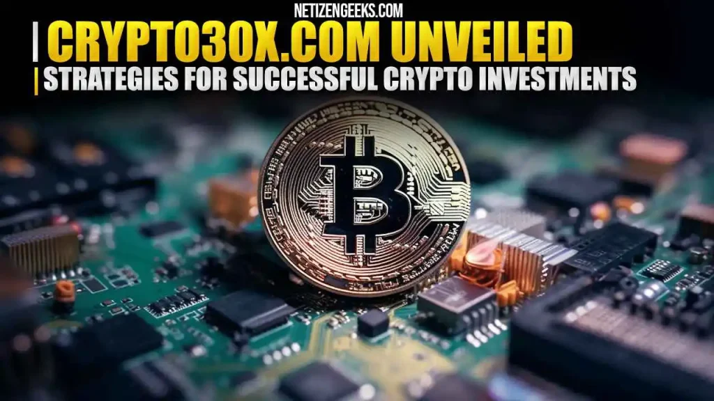 Crypto30x.com Unveiled Strategies for Successful Crypto Investments