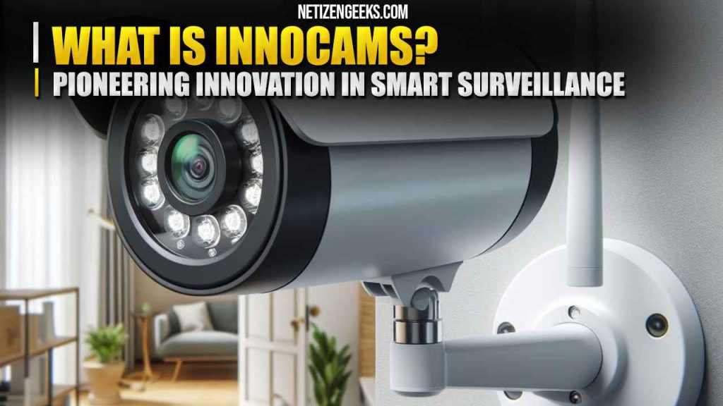 InnoCams Pioneering Innovation in Smart Surveillance