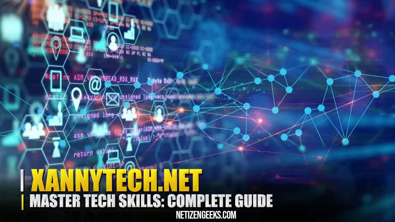 Master Tech Skills with XannyTech.net Your Complete Guide