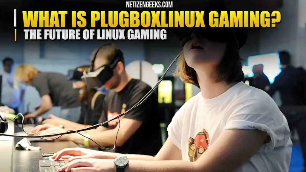 PlugboxLinux Gaming The Future of Linux Gaming