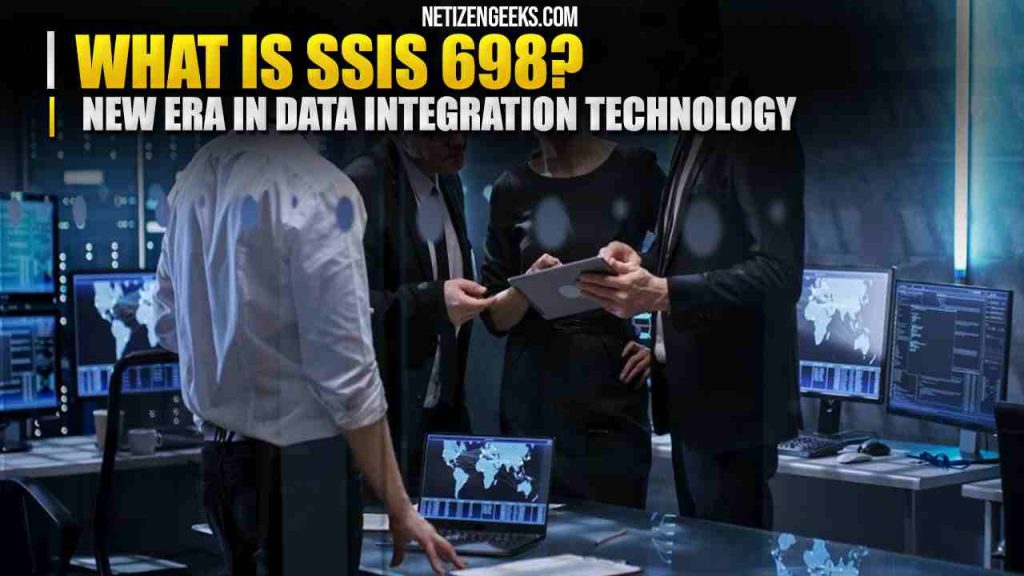 SSIS 698 Unveiled A New Era in Data Integration Technology