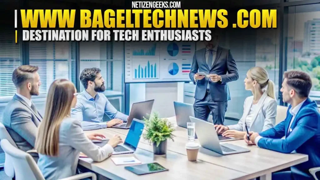 Why www bageltechnews com is Destination for Tech Enthusiasts