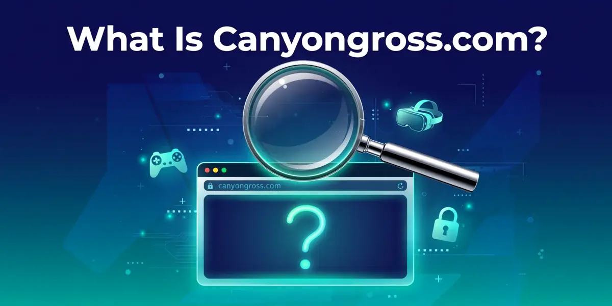 Magnifying glass over a browser window asking What Is Canyongross.com, with gaming and safety icons